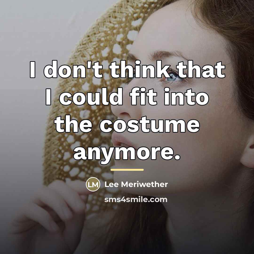 “I don't think that I could fit into the costume…” quote by Lee Meriwether
