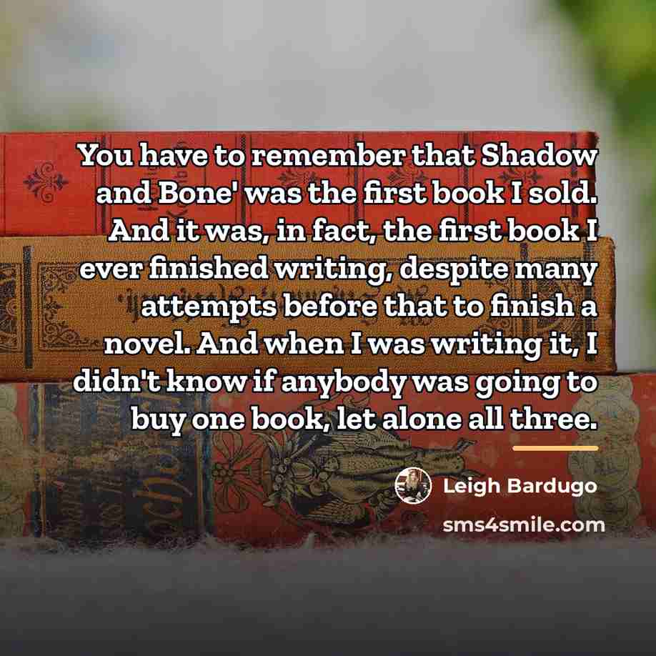 “You have to remember that Shadow and Bone' was the…” quote by Leigh Bardugo