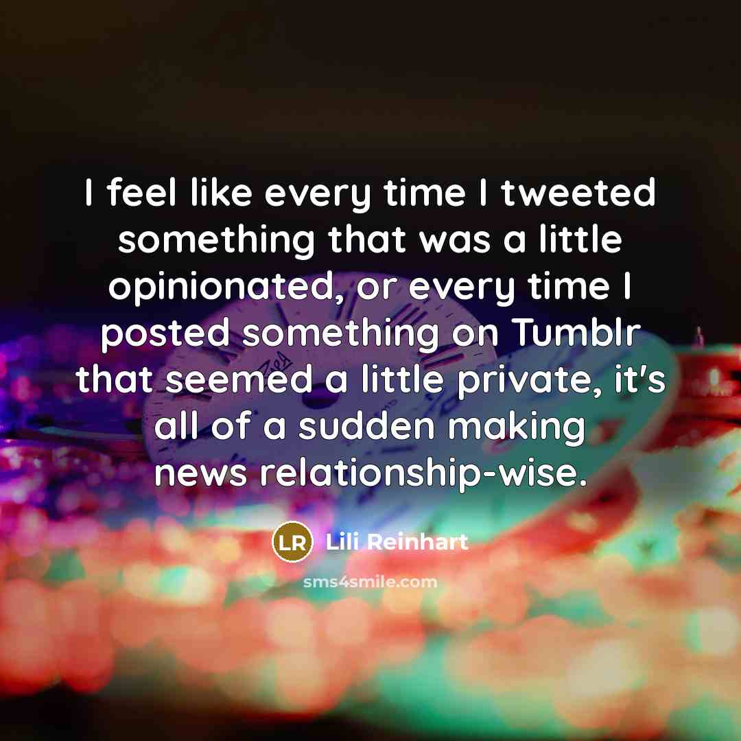 “I feel like every time I tweeted something that was…” quote by Lili Reinhart