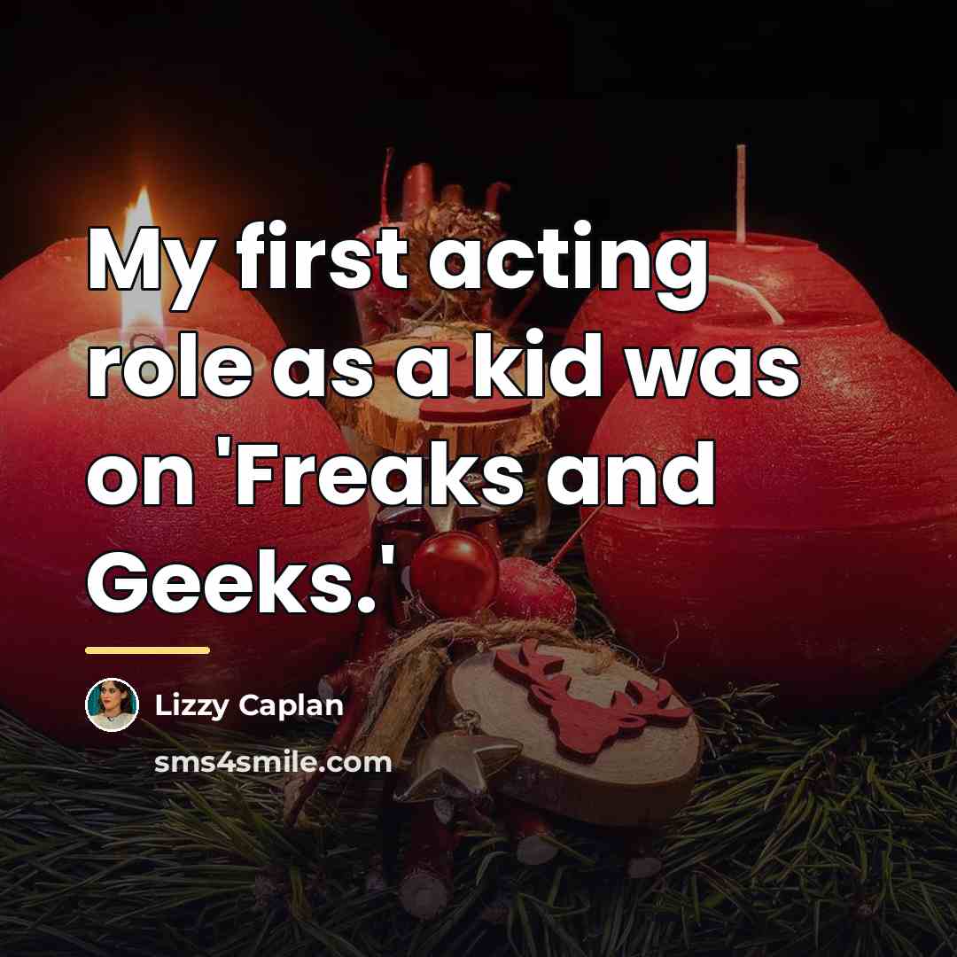 “My first acting role as a kid was on 'Freaks…” quote by Lizzy Caplan