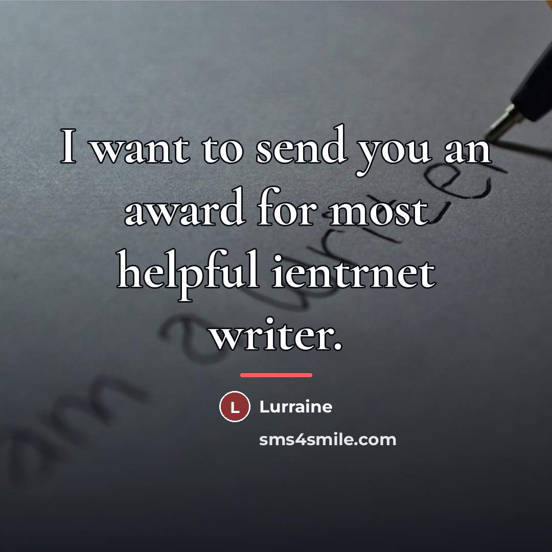 “I want to send you an award for most helpful…” quote by Lurraine