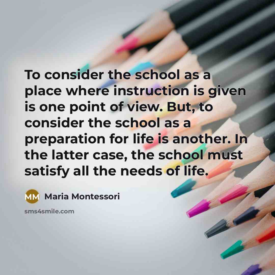 “To consider the school as a place where instruction is…” quote by Maria Montessori