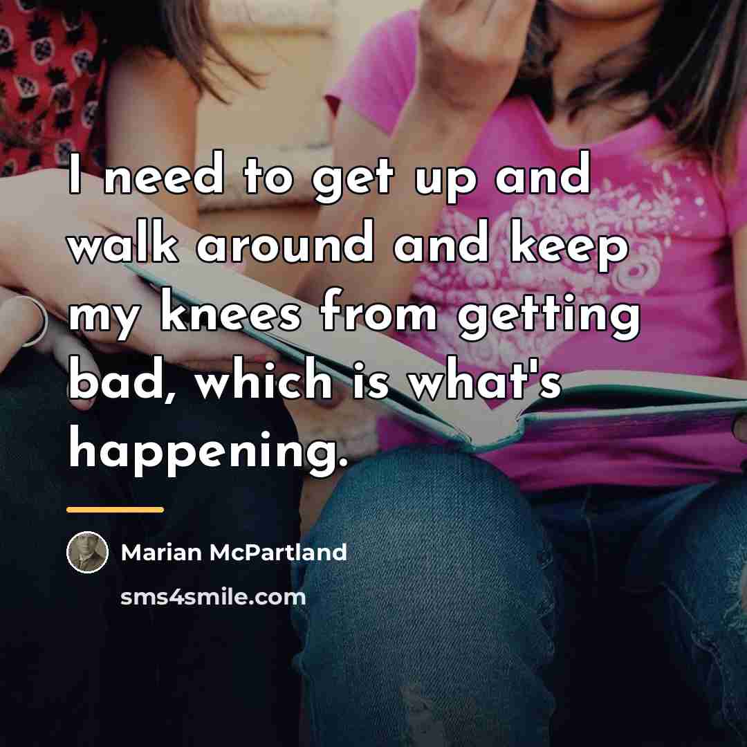 “I need to get up and walk around and keep…” quote by Marian McPartland