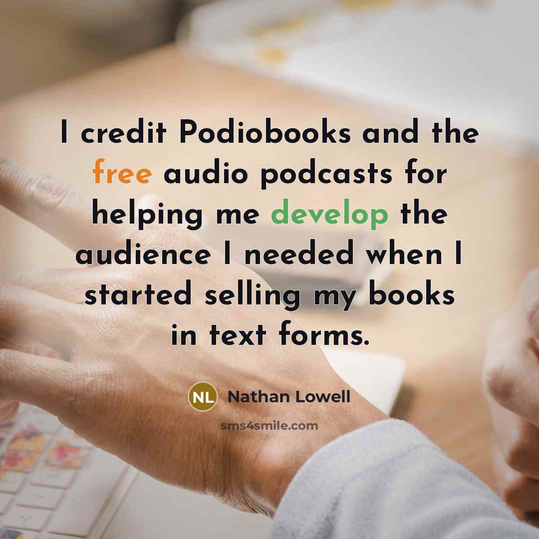 “I credit Podiobooks and the free audio podcasts for helping…” quote by Nathan Lowell