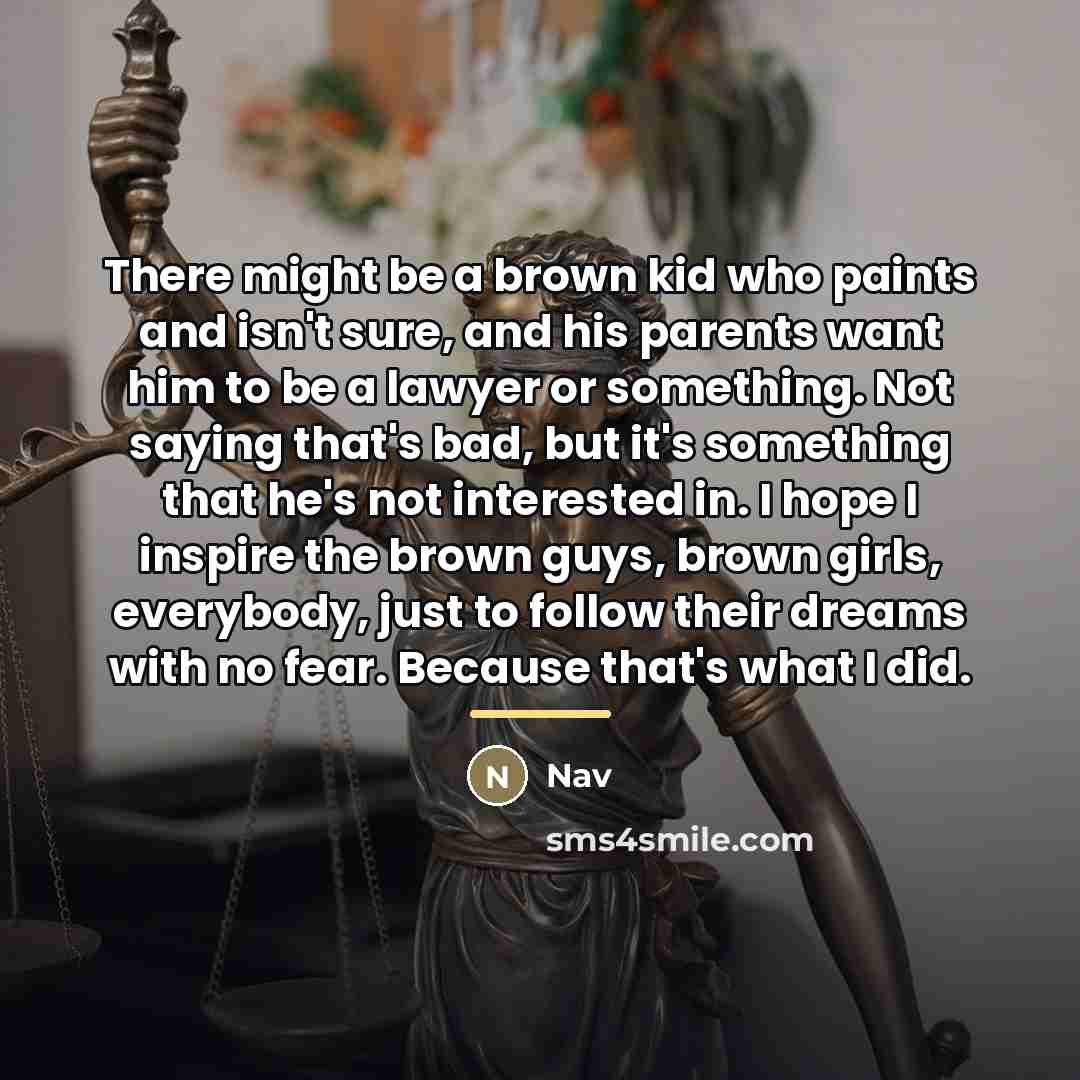 “There might be a brown kid who paints and isn't…” quote by Nav