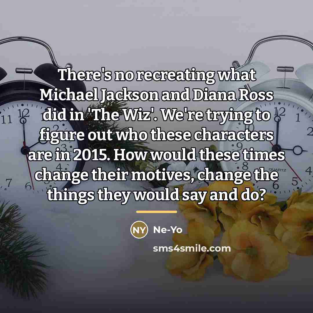 “There's no recreating what Michael Jackson and Diana Ross did…” quote by Ne-Yo