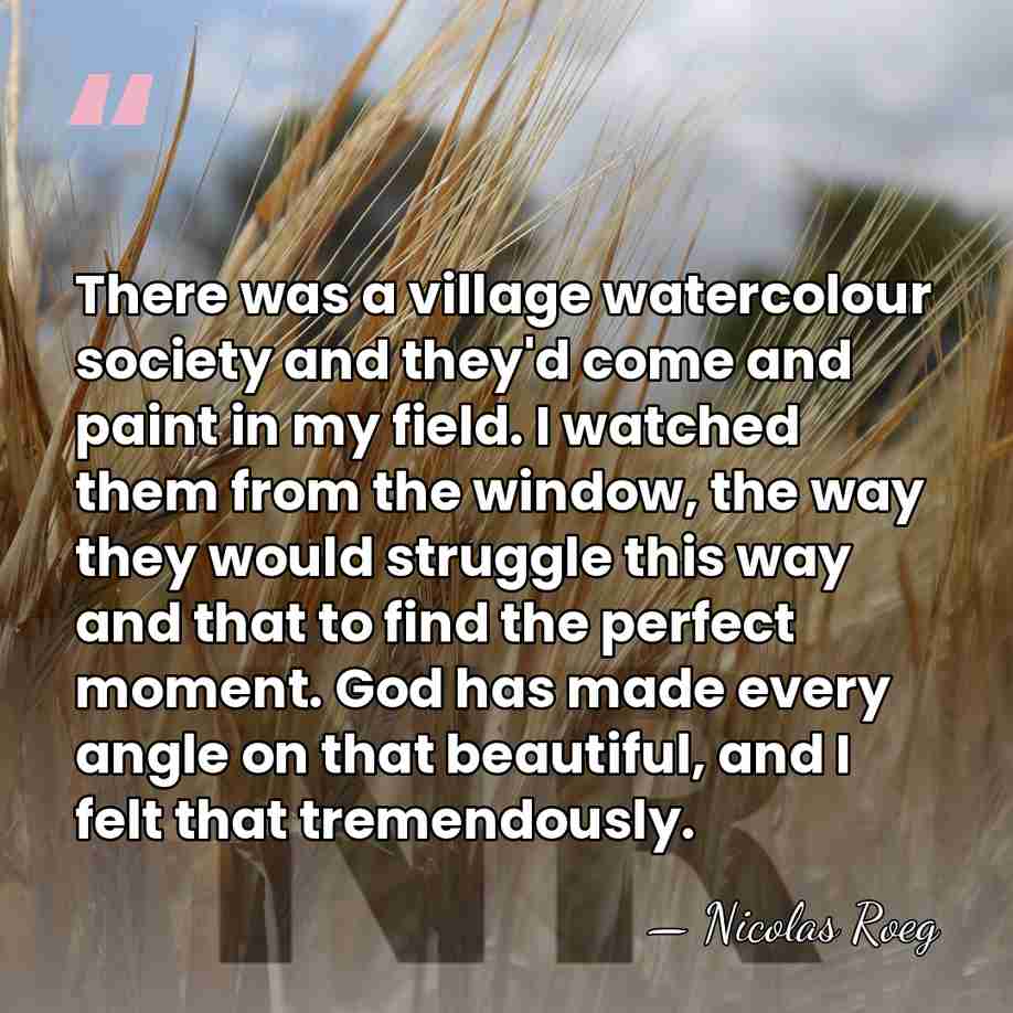 There was a village watercolour society and they'd come and paint in&hellip; - Nicolas Roeg