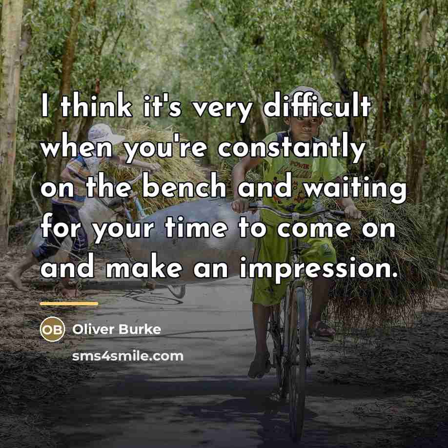 “I think it's very difficult when you're constantly on the…” quote by Oliver Burke