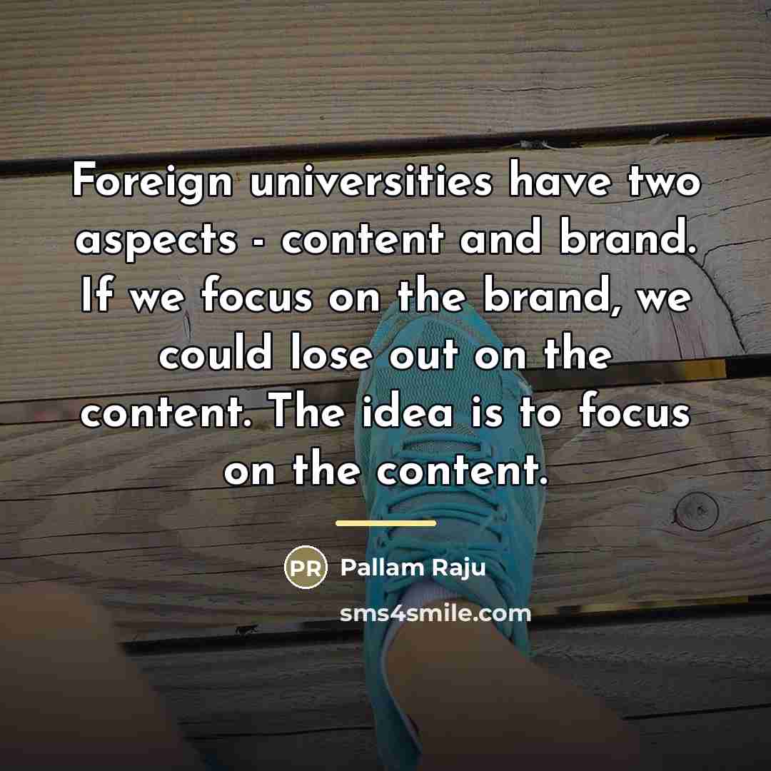 “Foreign universities have two aspects - content and brand. If…” quote by Pallam Raju