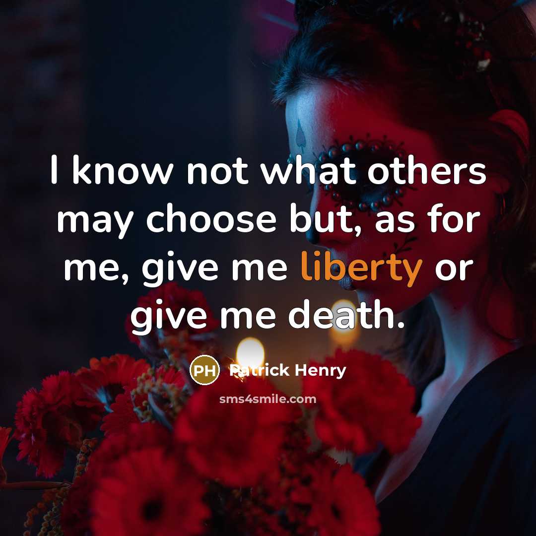 “I know not what others may choose but, as for…” quote by Patrick Henry