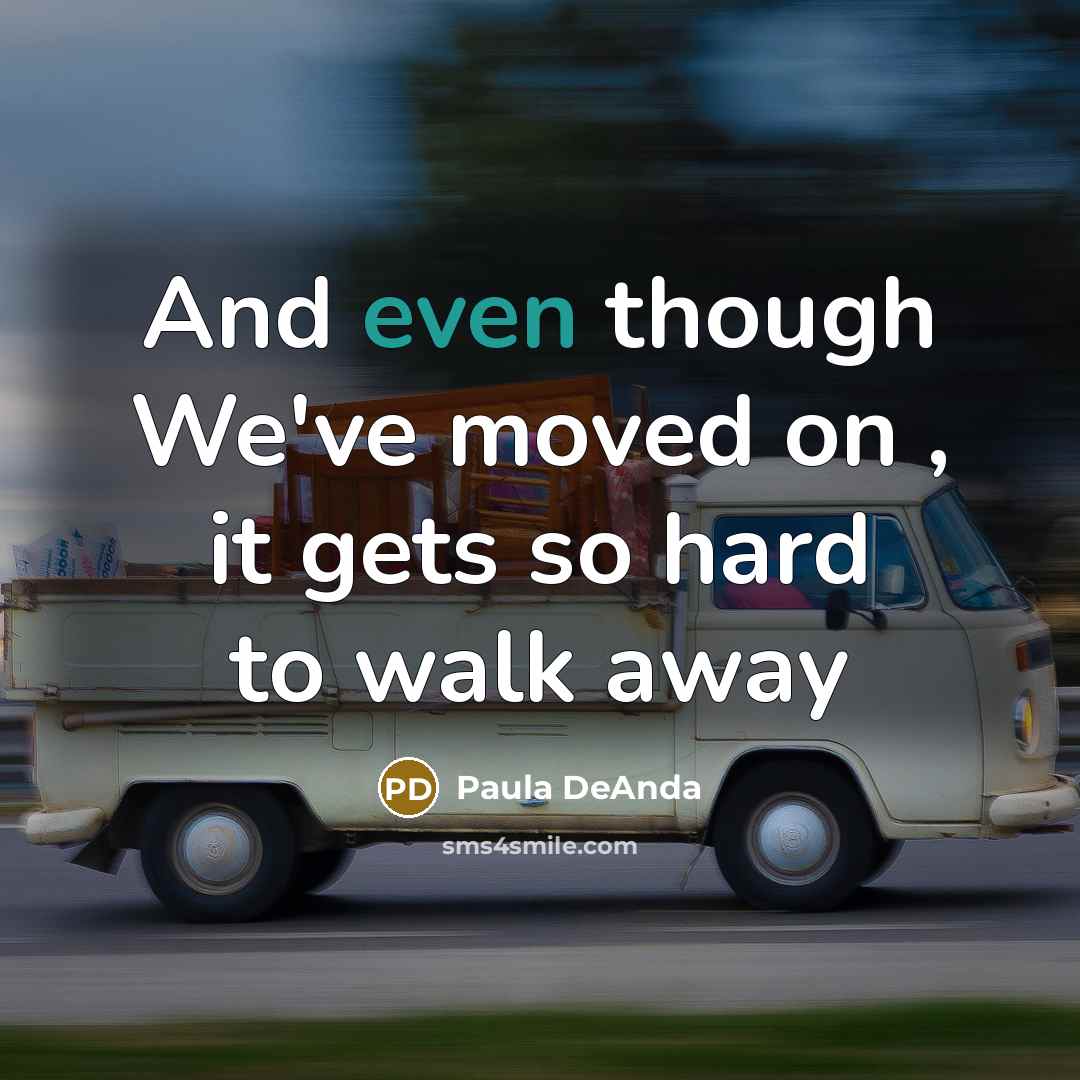 “And even though We've moved on , it gets so hard to walk away” quote by Paula DeAnda