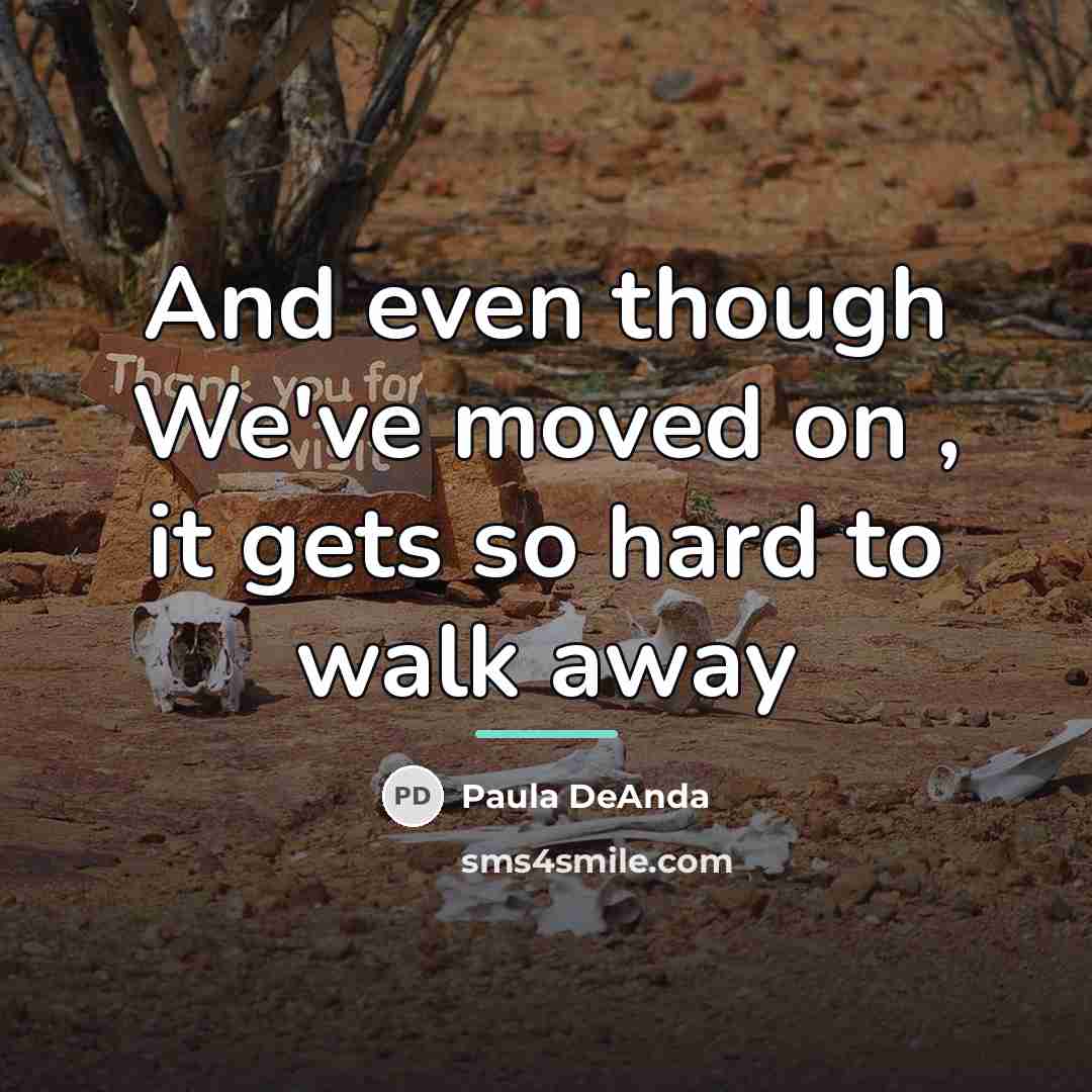 “And even though We've moved on , it gets so…” quote by Paula DeAnda