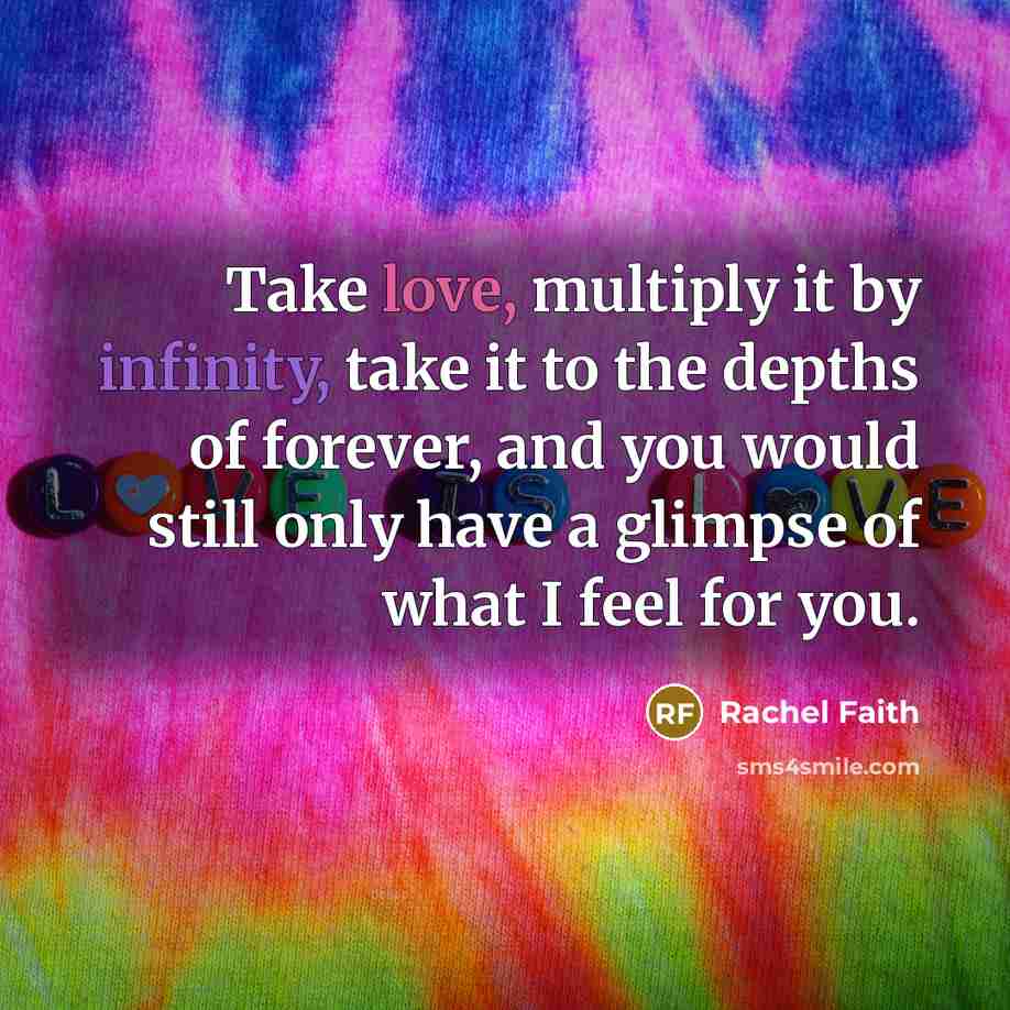 “Take love, multiply it by infinity, take it to the…” quote by Rachel Faith
