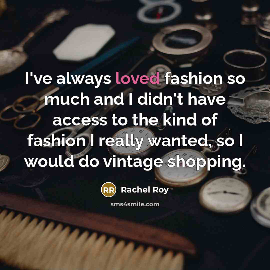 “I've always loved fashion so much and I didn't have…” quote by Rachel Roy