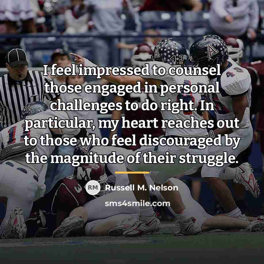 “I feel impressed to counsel those engaged in personal challenges…” quote by Russell M. Nelson