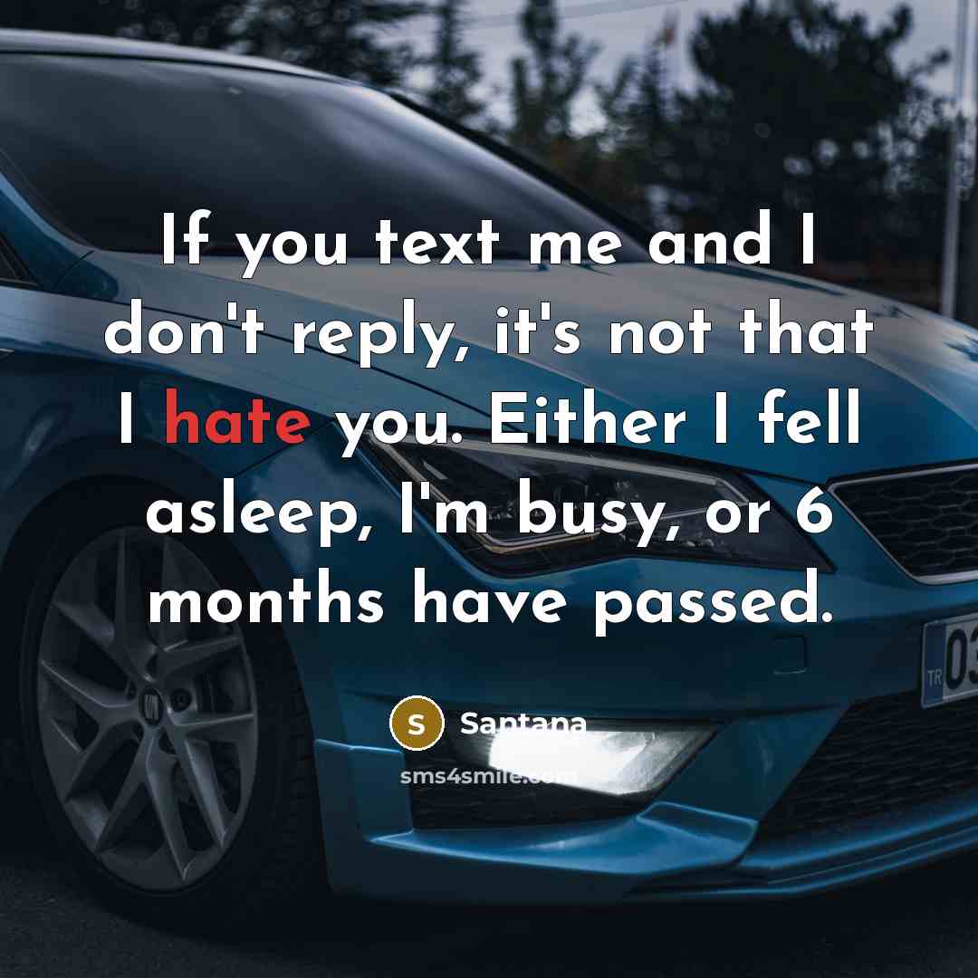 “If you text me and I don't reply, it's not…” quote by Santana