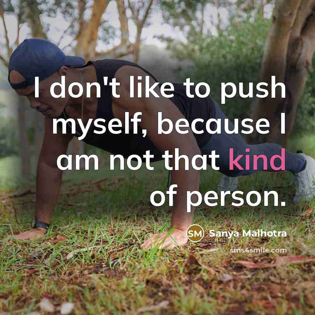 “I don't like to push myself, because I am not…” quote by Sanya Malhotra