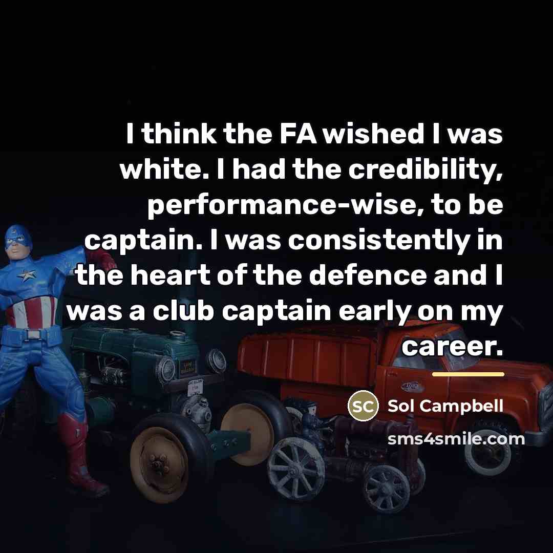 “I think the FA wished I was white. I had…” quote by Sol Campbell