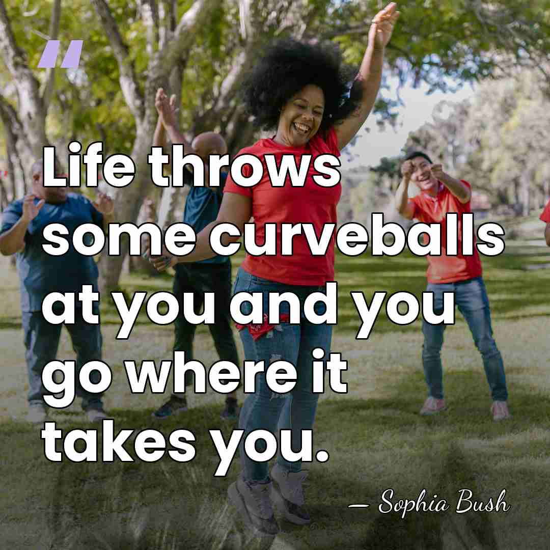 Life throws some curveballs at you and you go where it takes&hellip; - Sophia Bush