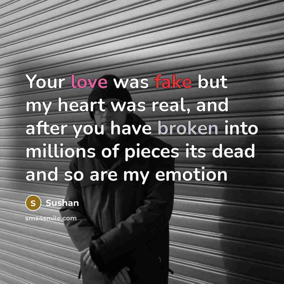 “Your love was fake but my heart was real, and…” quote by Sushan