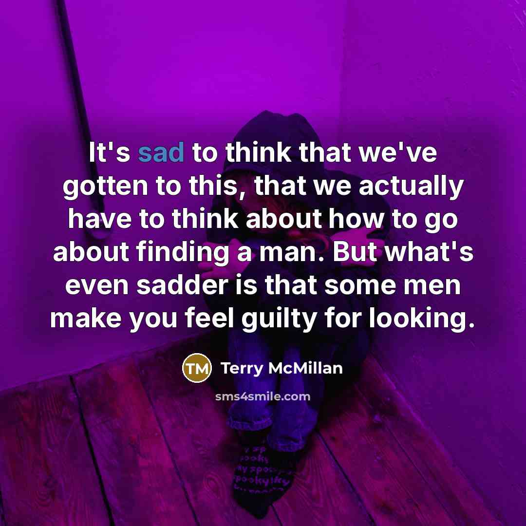 “It's sad to think that we've gotten to this, that…” quote by Terry McMillan