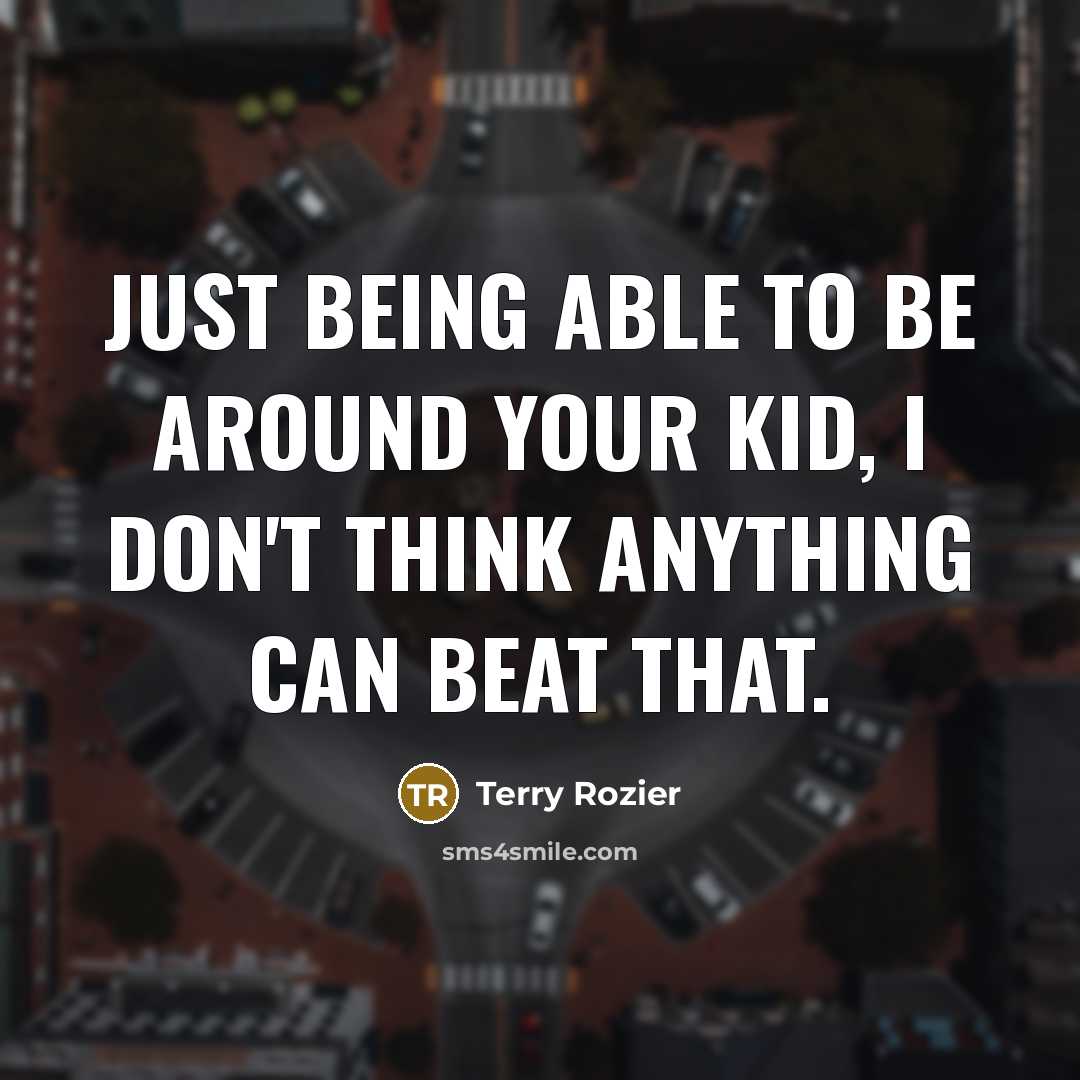 “Just being able to be around your kid, I don't…” quote by Terry Rozier