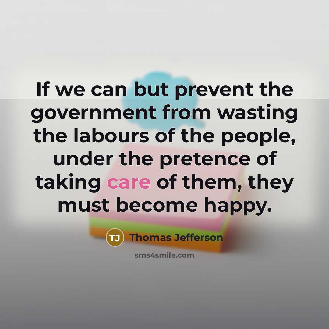 “If we can but prevent the government from wasting the…” quote by Thomas Jefferson