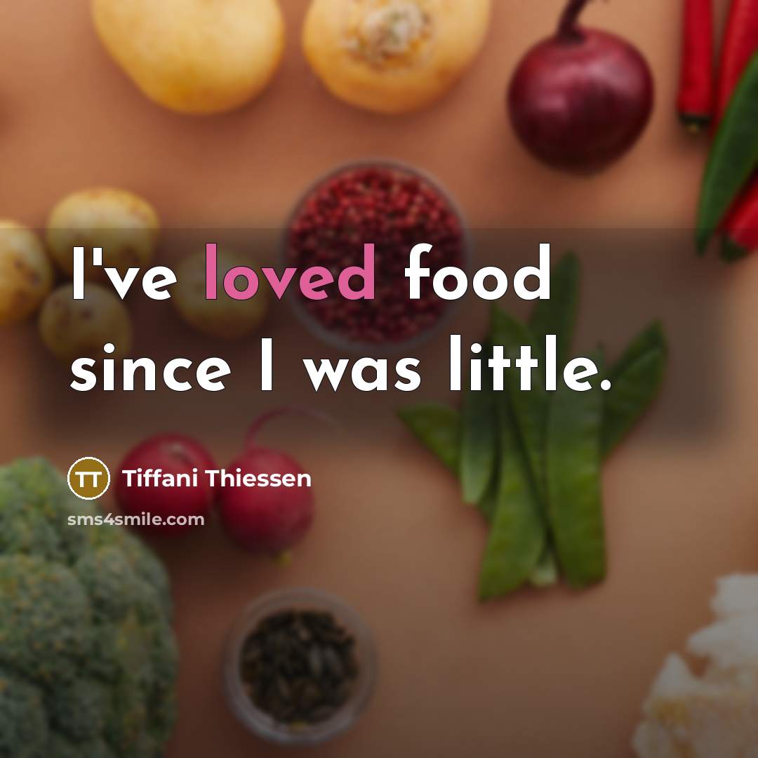 “I've loved food since I was little.…” quote by Tiffani Thiessen