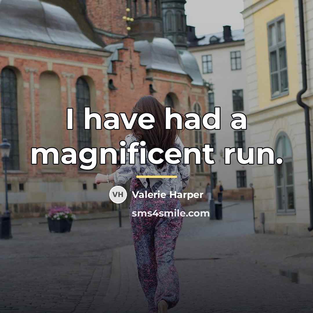 “I have had a magnificent run.…” quote by Valerie Harper