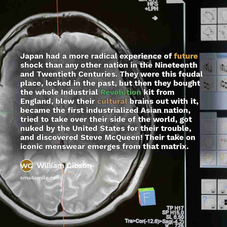 “Japan had a more radical experience of future shock than…” quote by William Gibson