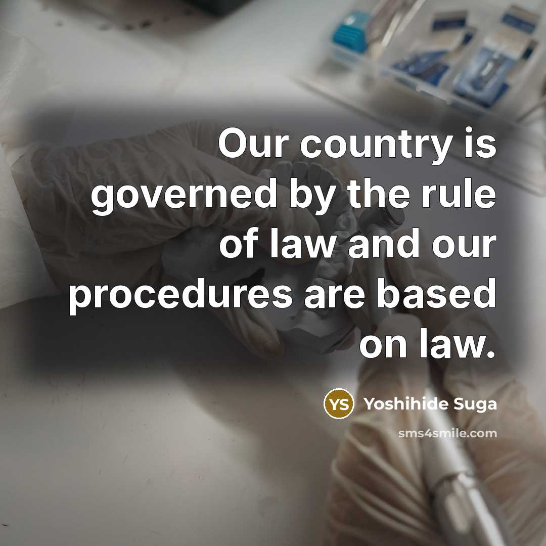 “Our country is governed by the rule of law and…” quote by Yoshihide Suga