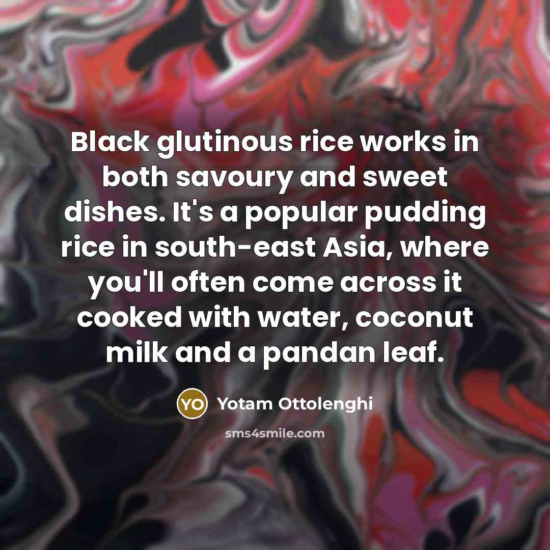 “Black glutinous rice works in both savoury and sweet dishes.…” quote by Yotam Ottolenghi