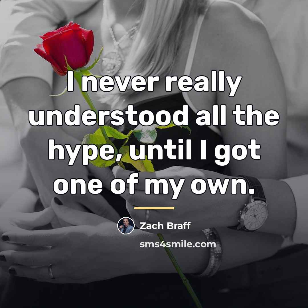 “I never really understood all the hype, until I got…” quote by Zach Braff