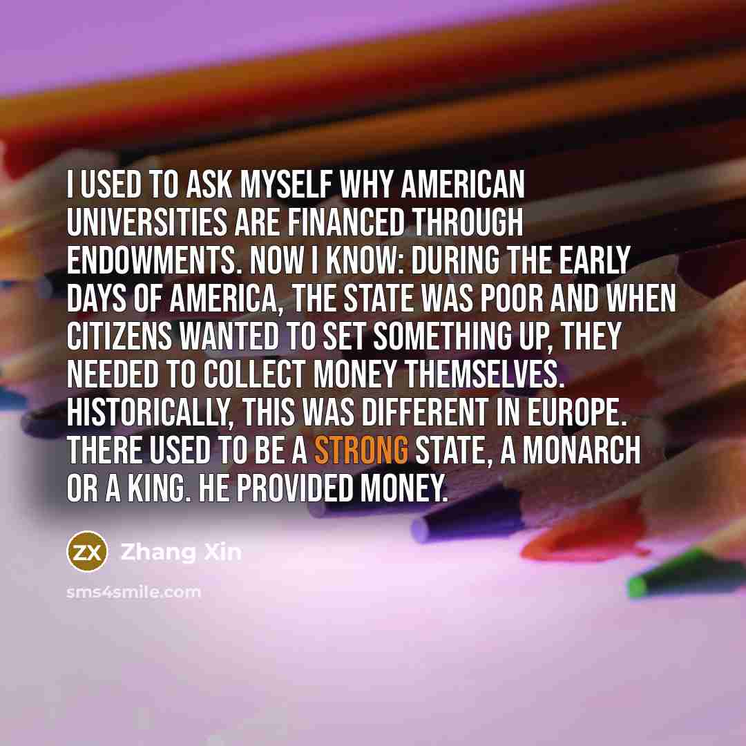“I used to ask myself why American universities are financed…” quote by Zhang Xin