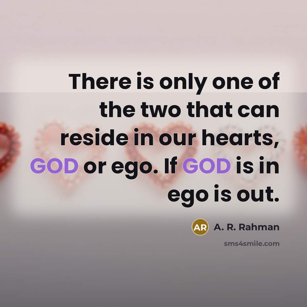 “There is only one of the two that can reside…” quote by A. R. Rahman