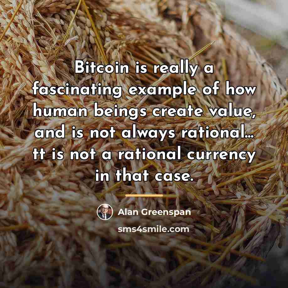 “Bitcoin is really a fascinating example of how human beings…” quote by Alan Greenspan
