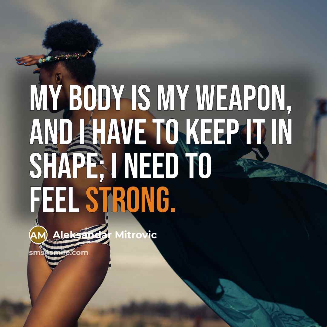 “My body is my weapon, and I have to keep…” quote by Aleksandar Mitrovic