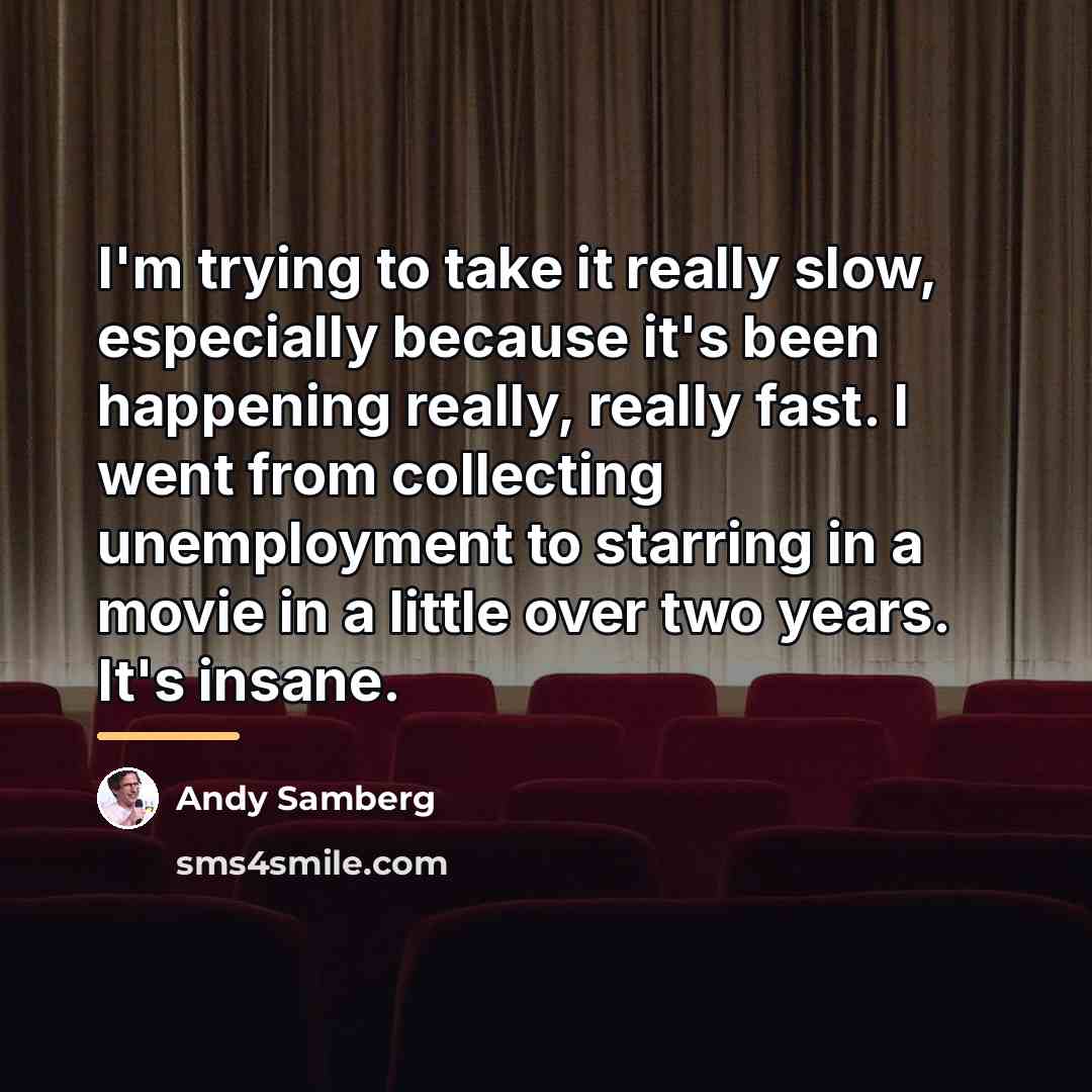 “I'm trying to take it really slow, especially because it's…” quote by Andy Samberg