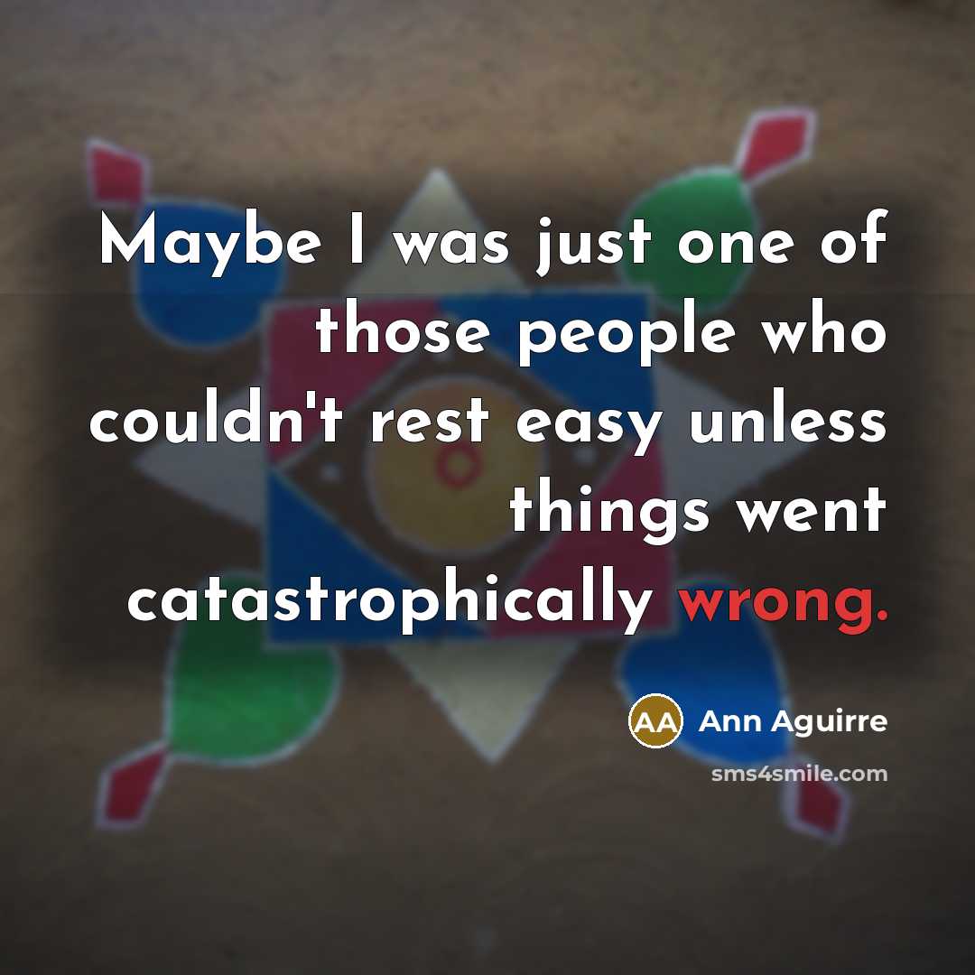 “Maybe I was just one of those people who couldn't…” quote by Ann Aguirre