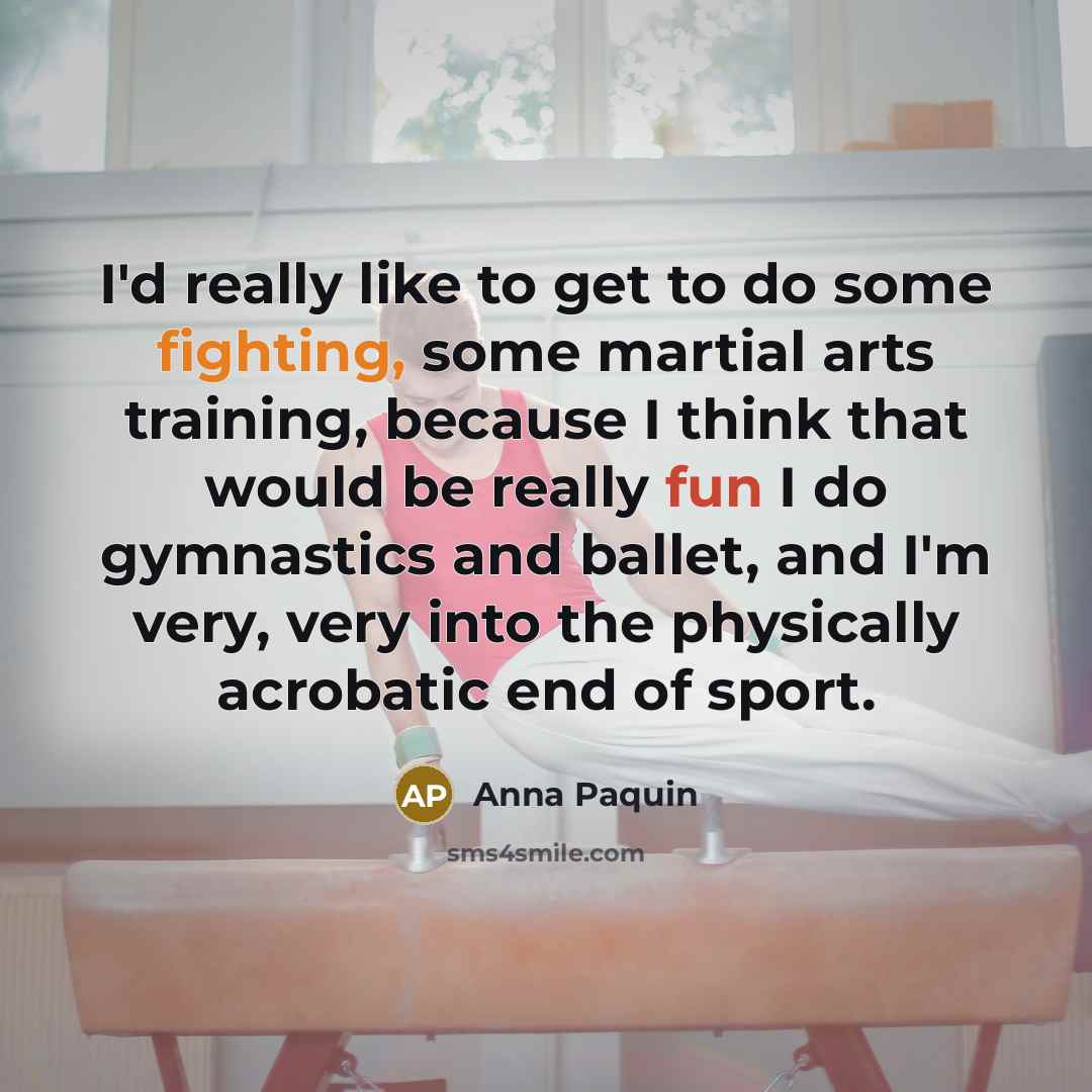 “I'd really like to get to do some fighting, some…” quote by Anna Paquin
