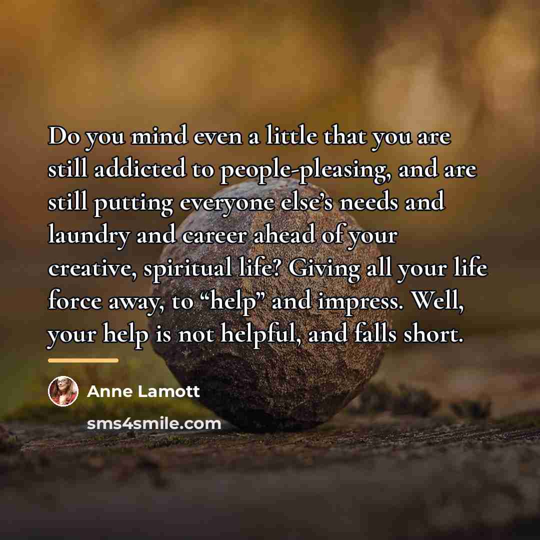 “Do you mind even a little that you are still…” quote by Anne Lamott