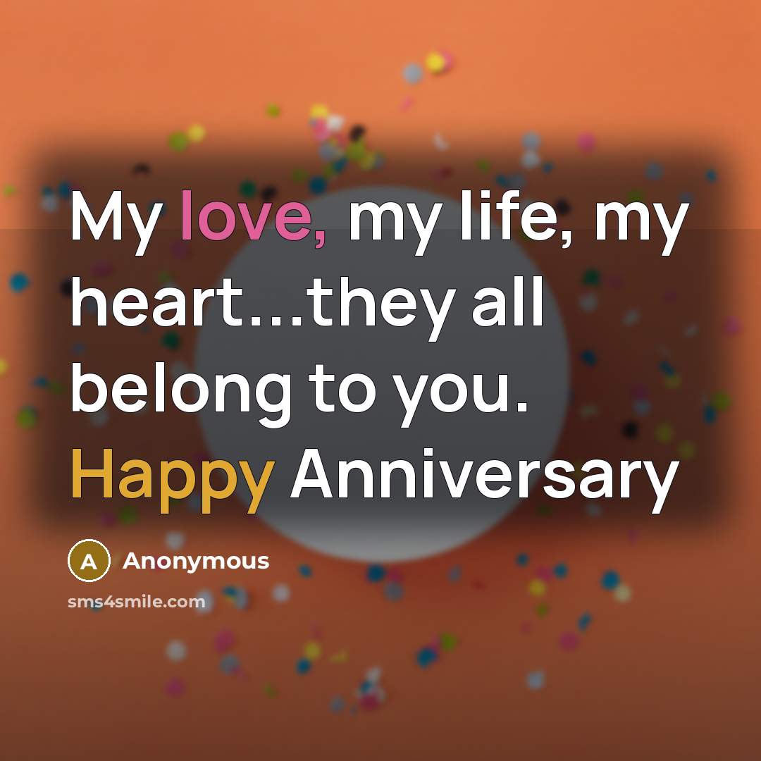 “My love, my life, my heart...they all belong to you.…” quote by Anonymous