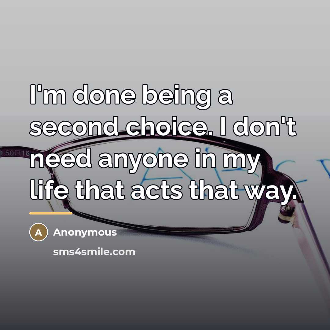 “I'm done being a second choice. I don't need anyone…” quote by Anonymous