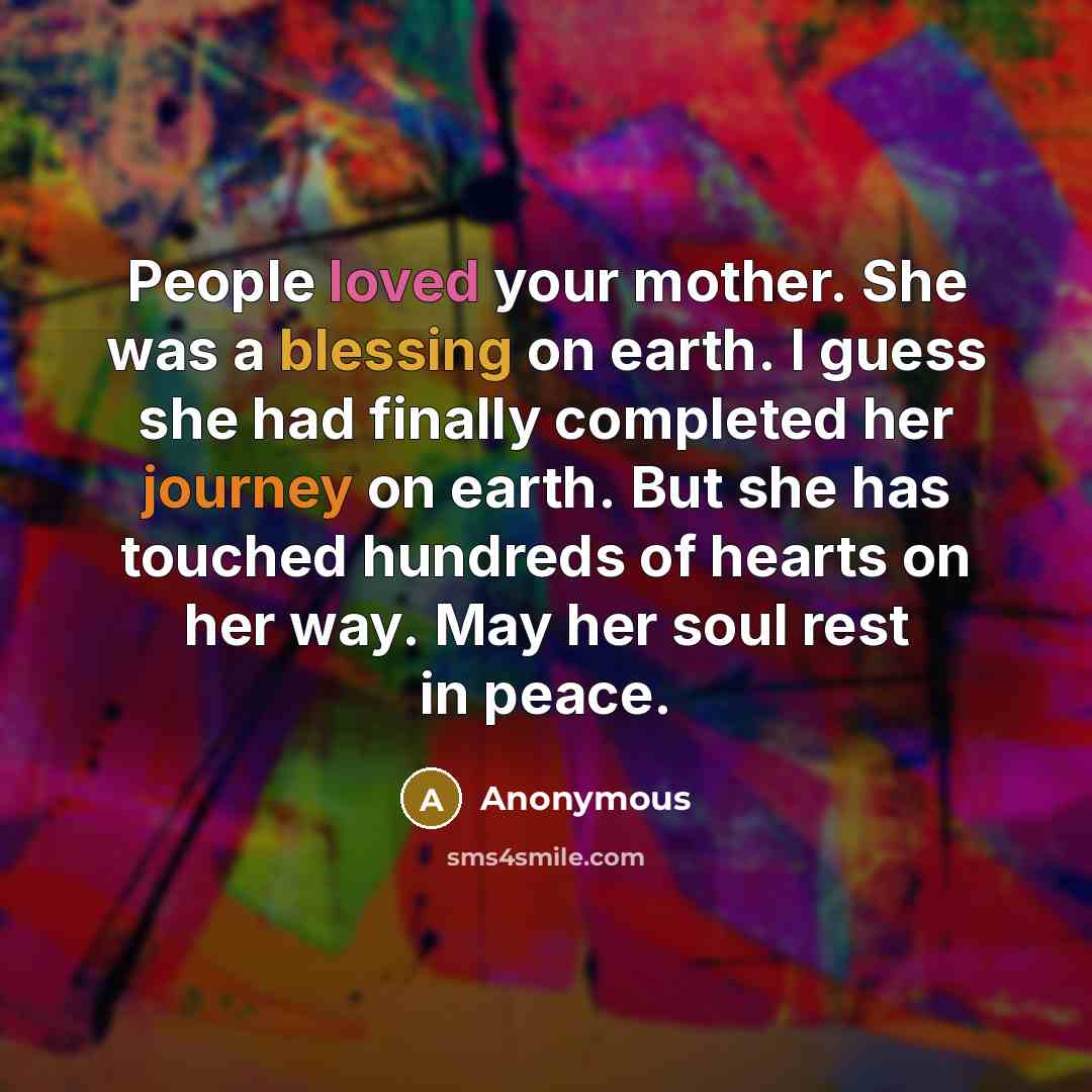 “People loved your mother. She was a blessing on earth.…” quote by Anonymous