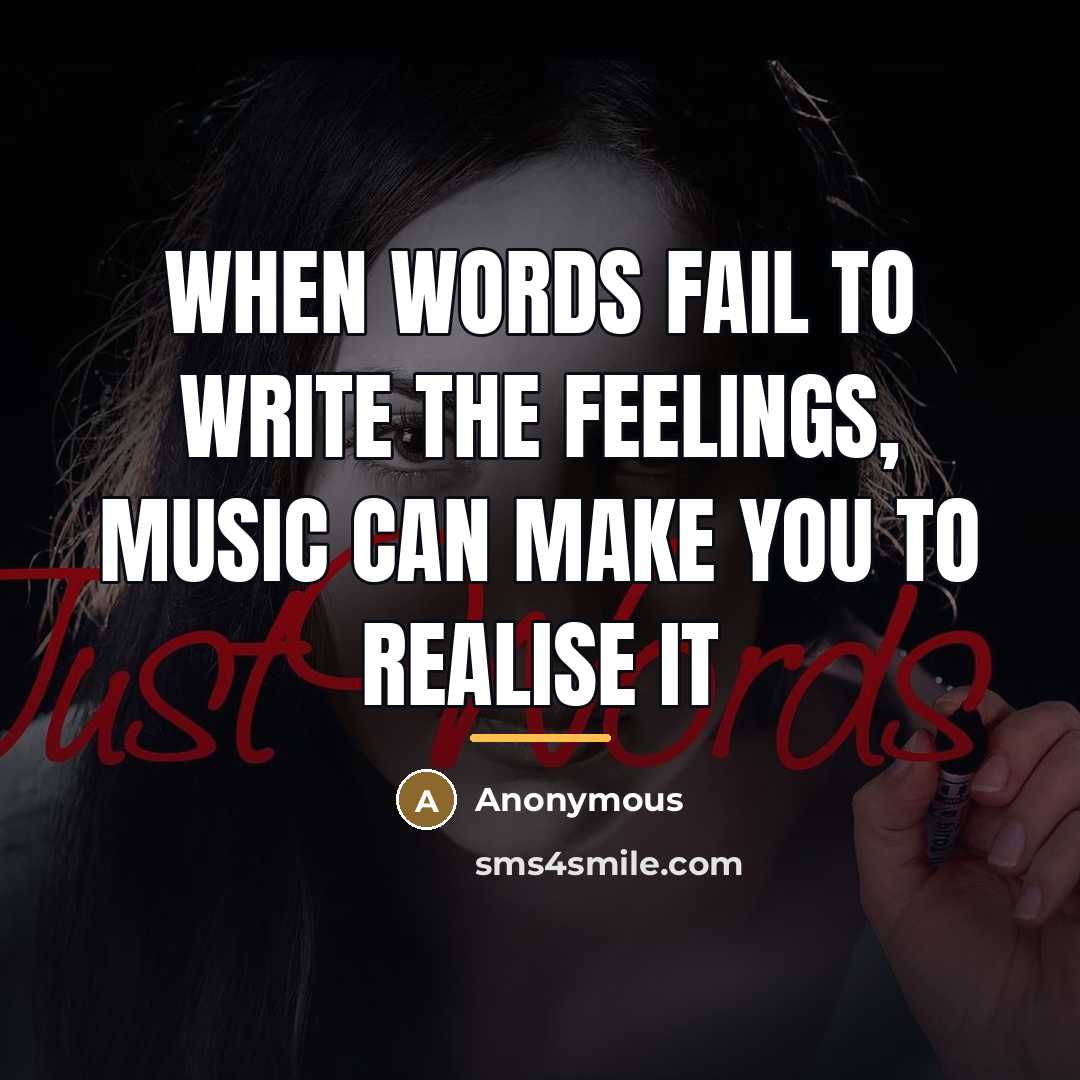 “When words fail to write the feelings, Music can make…” quote by Anonymous