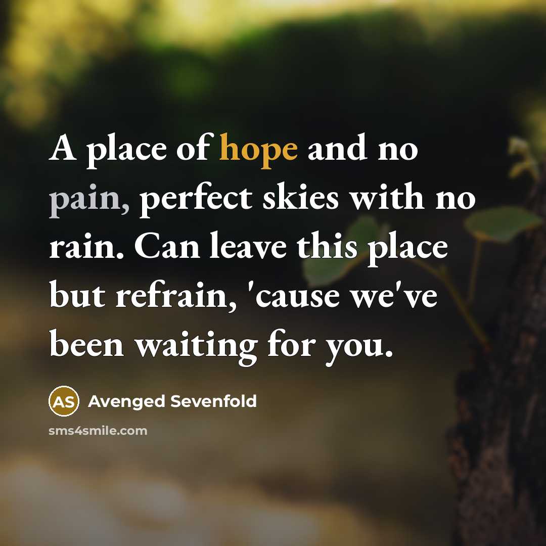 “A place of hope and no pain, perfect skies with…” quote by Avenged Sevenfold