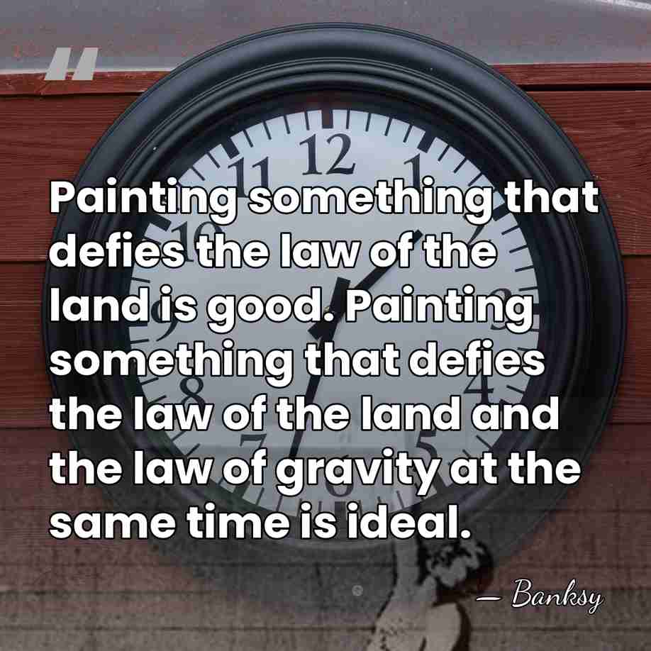 Painting something that defies the law of the land is good. Painting&hellip; - Banksy