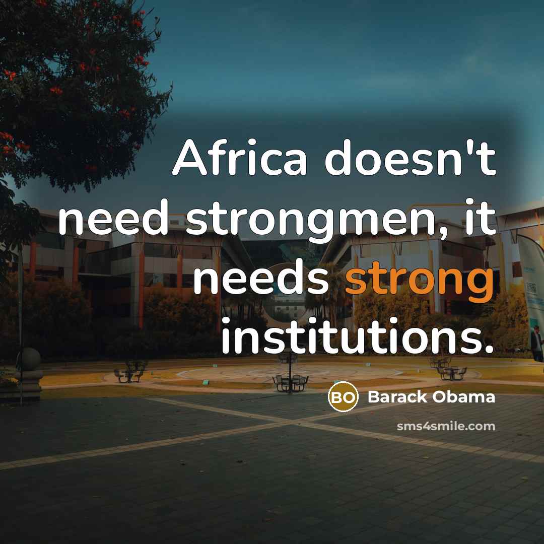 “Africa doesn't need strongmen, it needs strong institutions.…” quote by Barack Obama