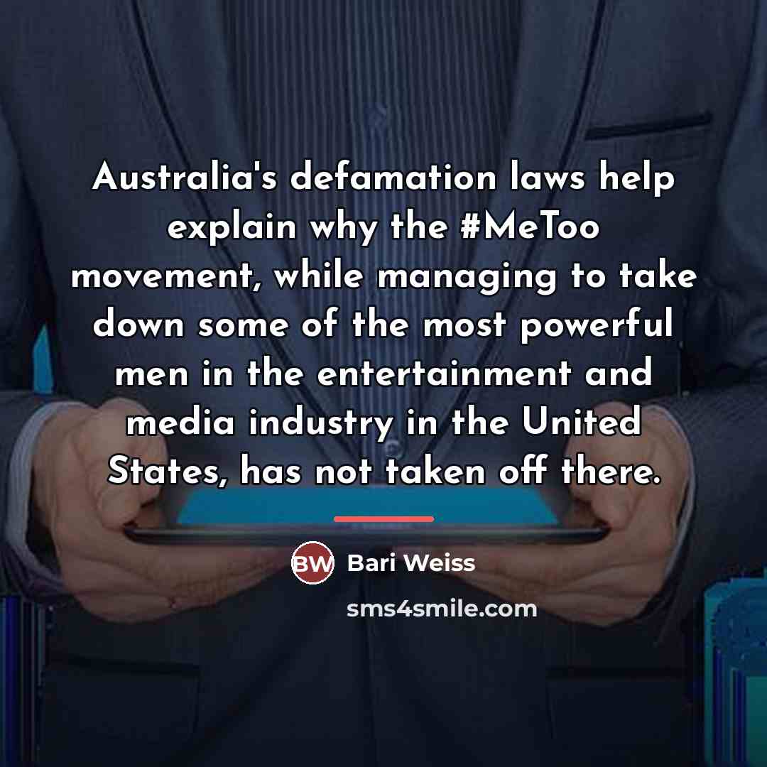 “Australia's defamation laws help explain why the #MeToo movement, while…” quote by Bari Weiss