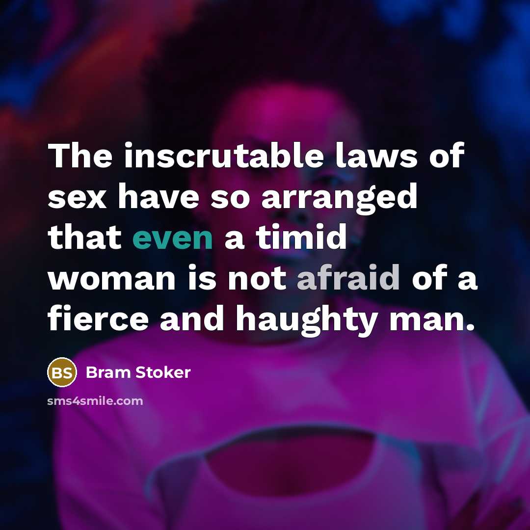 “The inscrutable laws of sex have so arranged that even…” quote by Bram Stoker